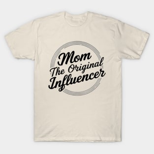 Mom: The Original Influencer T-Shirt